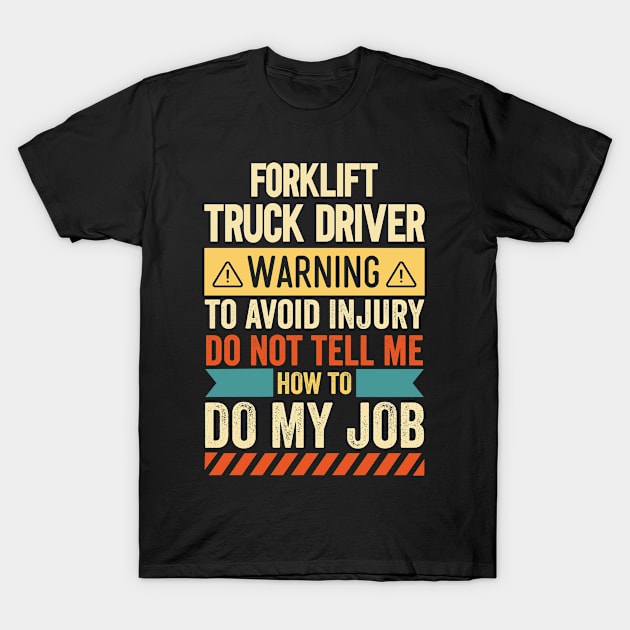 Forklift Truck Driver Warning T-Shirt by Stay Weird